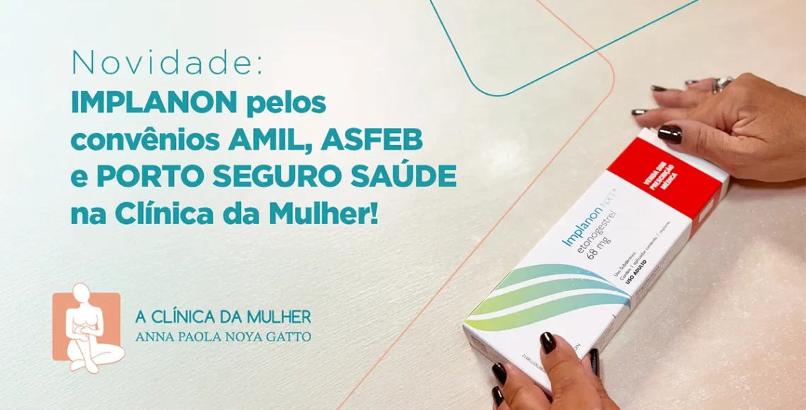 A Clínica da Mulher se une aos planos AMIL, ASFEB e PORTO SEGURO SAÚDE para oferecer contraceptivos mais eficazes às pacientes